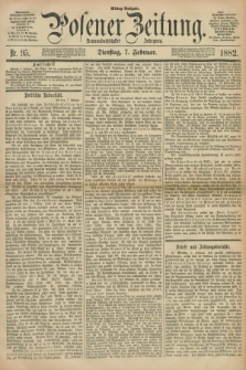 Posener Zeitung. Jg.89, Nr. 95 (7 Februar 1882) - Mittag=Ausgabe.