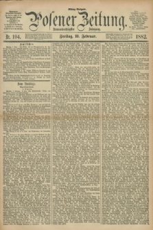 Posener Zeitung. Jg.89, Nr. 104 (10 Februar 1882) - Mittag=Ausgabe.