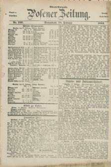 Posener Zeitung. Jg.89, Nr. 126 (18 Februar 1882) - Abend=Ausgabe.