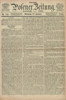 Posener Zeitung. Jg.89, Nr. 134 (22 Februar 1882) - Mittag=Ausgabe.