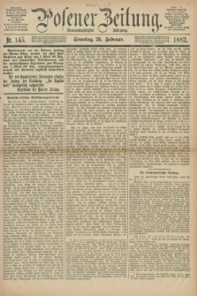 Posener Zeitung. Jg.89, Nr. 145 (26 Februar 1882) - Morgen=Ausgabe. + dod.