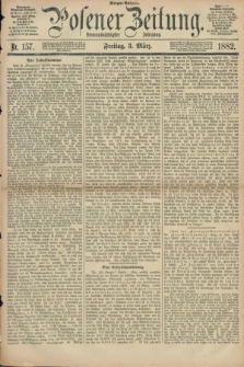 Posener Zeitung. Jg.89, Nr. 157 (3 März 1882) - Morgen=Ausgabe.