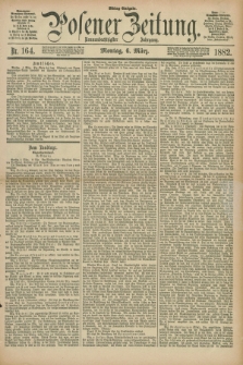 Posener Zeitung. Jg.89, Nr. 164 (6 März 1882) - Mittag=Ausgabe.