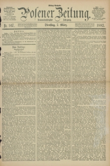 Posener Zeitung. Jg.89, Nr. 167 (7 März 1882) - Mittag=Ausgabe.