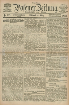 Posener Zeitung. Jg.89, Nr. 169 (8 März 1882) - Morgen=Ausgabe.