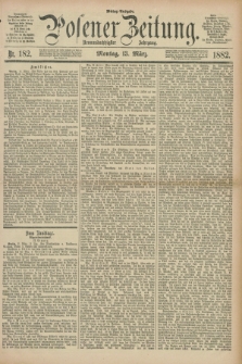 Posener Zeitung. Jg.89, Nr. 182 (13 März 1882) - Mittag=Ausgabe.