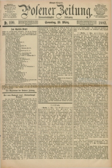 Posener Zeitung. Jg.89, Nr. 199 (19 März 1882) - Morgen=Ausgabe. + dod.