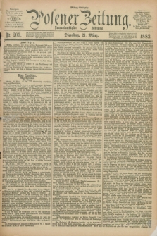 Posener Zeitung. Jg.89, Nr. 203 (21 März 1882) - Mittag=Ausgabe.