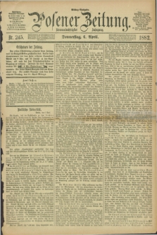 Posener Zeitung. Jg.89, Nr. 245 (6 April 1882) - Mittag=Ausgabe.