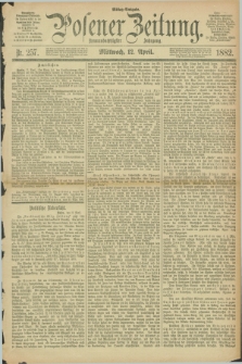 Posener Zeitung. Jg.89, Nr. 257 (12 April 1882) - Mittag=Ausgabe.