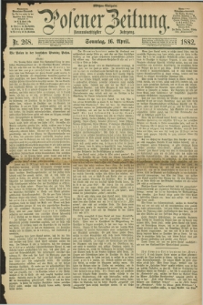 Posener Zeitung. Jg.89, Nr. 268 (16 April 1882) - Morgen=Ausgabe. + dod.