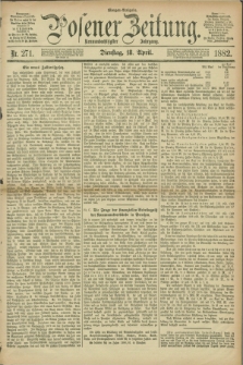 Posener Zeitung. Jg.89, Nr. 271 (18 April 1882) - Morgen=Ausgabe.