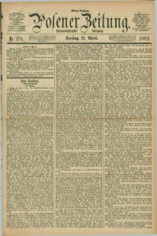Posener Zeitung. Jg.89, Nr. 281 (21 April 1882) - Mittag=Ausgabe.