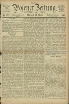 Posener Zeitung. Jg.89, Nr. 293 (26 April 1882) - Mittag=Ausgabe.