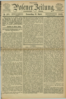 Posener Zeitung. Jg.89, Nr. 295 (27 April 1882) - Morgen=Ausgabe.