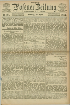 Posener Zeitung. Jg.89, Nr. 304 (30 April 1882) - Morgen=Ausgabe. + dod.