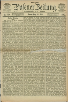 Posener Zeitung. Jg.89, Nr. 329 (11 Mai 1882) - Mittag=Ausgabe.