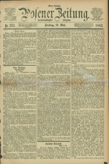 Posener Zeitung. Jg.89, Nr. 332 (12 Mai 1882) - Mittag=Ausgabe.