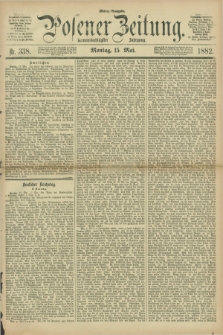 Posener Zeitung. Jg.89, Nr. 338 (15 Mai 1882) - Mittag=Ausgabe.