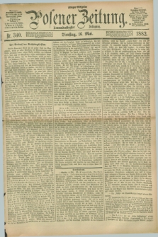 Posener Zeitung. Jg.89, Nr. 340 (16 Mai 1882) - Morgen=Ausgabe.