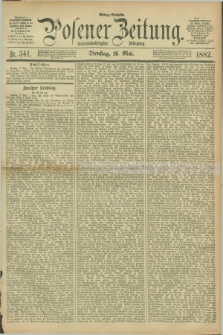 Posener Zeitung. Jg.89, Nr. 341 (16 Mai 1882) - Mittag=Ausgabe.