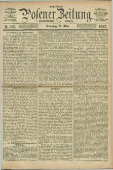 Posener Zeitung. Jg.89, Nr. 352 (21 Mai 1882) - Morgen=Ausgabe. + dod.