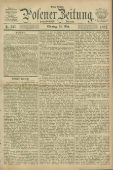 Posener Zeitung. Jg.89, Nr. 353 (22 Mai 1882) - Mittag=Ausgabe.