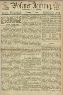 Posener Zeitung. Jg.89, Nr. 355 (23 Mai 1882) - Morgen=Ausgabe.
