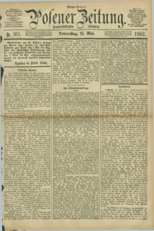 Posener Zeitung. Jg.89, Nr. 361 (25 Mai 1882) - Morgen=Ausgabe.