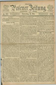 Posener Zeitung. Jg.89, Nr. 362 (25 Mai 1882) - Mittag=Ausgabe.