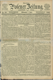 Posener Zeitung. Jg.89, Nr. 391 (7 Juni 1882) - Morgen=Ausgabe.