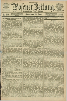 Posener Zeitung. Jg.89, Nr. 400 (10 Juni 1882) - Morgen=Ausgabe.