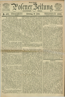 Posener Zeitung. Jg.89, Nr. 403 (11 Juni 1882) - Morgen=Ausgabe. + dod.