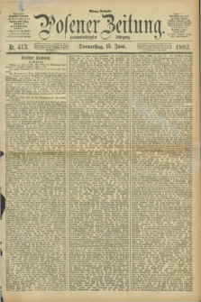 Posener Zeitung. Jg.89, Nr. 413 (15 Juni 1882) - Mittag=Ausgabe.