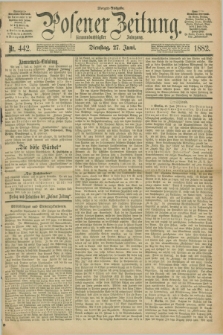 Posener Zeitung. Jg.89, Nr. 442 (27 Juni 1882) - Morgen=Ausgabe.