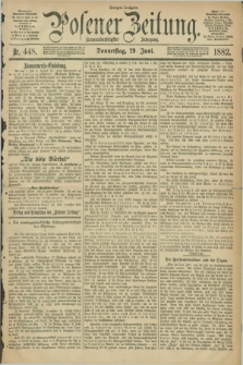 Posener Zeitung. Jg.89, Nr. 448 (29 Juni 1882) - Morgen=Ausgabe.