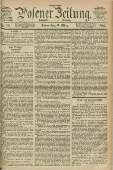 Posener Zeitung. Jg.90, Nr. 169 (8 März 1883) - Mittag=Ausgabe.