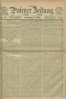 Posener Zeitung. Jg.90, Nr. 187 (15 März 1883) - Mittag=Ausgabe.