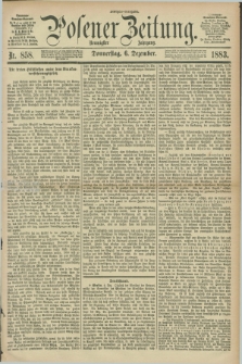 Posener Zeitung. Jg.90, Nr. 858 (6 Dezember 1883) - Morgen=Ausgabe.