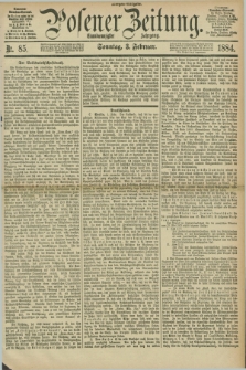 Posener Zeitung. Jg.91, Nr. 85 (3 Februar 1884) - Morgen=Ausgabe. + dod.