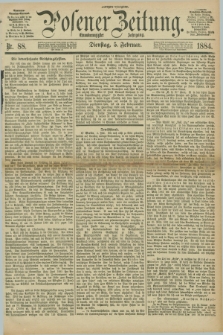 Posener Zeitung. Jg.91, Nr. 88 (5 Februar 1884) - Morgen=Ausgabe.
