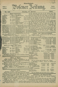 Posener Zeitung. Jg.91, Nr. 126 (19 Februar 1884) - Abend=Ausgabe.