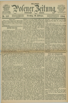 Posener Zeitung. Jg.91, Nr. 143 (26 Februar 1884) - Mittag=Ausgabe.