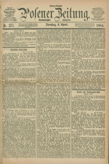 Posener Zeitung. Jg.91, Nr. 251 (8 April 1884) - Mittag=Ausgabe.