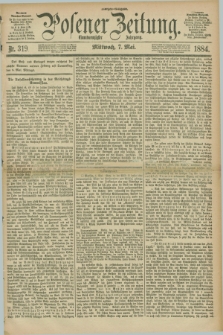 Posener Zeitung. Jg.91, Nr. 319 (7 Mai 1884) - Morgen=Ausgabe.
