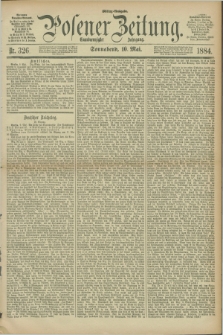 Posener Zeitung. Jg.91, Nr. 326 (10 Mai 1884) - Mittag=Ausgabe.