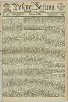 Posener Zeitung. Jg.91, Nr. 340 (16 Mai 1884) - Morgen=Ausgabe. + dod.