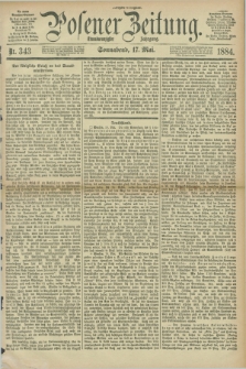 Posener Zeitung. Jg.91, Nr. 343 (17 Mai 1884) - Morgen=Ausgabe.