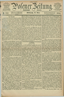 Posener Zeitung. Jg.91, Nr. 352 (21 Mai 1884) - Morgen=Ausgabe.