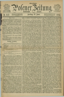 Posener Zeitung. Jg.91, Nr. 443 (27 Juni 1884) - Mittag=Ausgabe.
